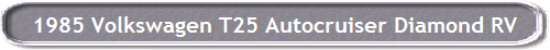 1985 Volkswagen T25 Autocruiser Diamond RV