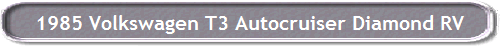 1985 Volkswagen T3 Autocruiser Diamond RV
