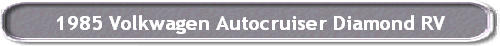 1985 Volkwagen Autocruiser Diamond RV