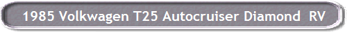 1985 Volkwagen T25 Autocruiser Diamond  RV